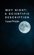 Ebook descargar gratis nederlands WHY NIGHT: A SCIENTIFIC DESCRIPTION
        EBOOK (edición en inglés) 9783755444695 (Literatura española)