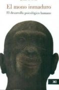 el mono inmaduro-juan delval-9786070303395 el mono inmaduro-juan delval-9786070303395