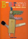 basurarte: crear, divertirse y reciclar-9786074001495 basurarte: crear, divertirse y reciclar-9786074001495