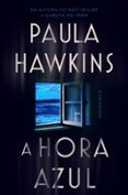 Libro español descarga gratuita online. A HORA AZUL - O NOVO THRILLER DA BEST-SELLER PAULA HAWKINS, AUTORA DE 