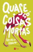 Descargar Ebook en formato txt gratis QUASE SÓ COISAS MORTAS
				EBOOK (edición en portugués) de KRISTEN ARNETT 9786560051195 in Spanish 