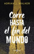 corre hasta el fin del mundo-adrian j. walker-9788401018695 corre hasta el fin del mundo-adrian j. walker-9788401018695