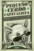 pequeño cerdo capitalista: finanzas personales para hippies, yuppies y bohemios-sofia macias-9788403014695 pequeño cerdo capitalista: finanzas personales para hippies, yuppies y bohemios-sofia macias-9788403014695
