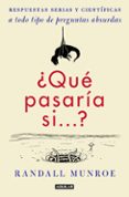 ¿qué pasaría si?: respuestas serias y científicas a todo tipo de preguntas absurdas-randall munroe-9788403517295 ¿qué pasaría si?: respuestas serias y científicas a todo tipo de preguntas absurdas-randall munroe-9788403517295