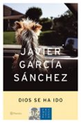 dios se ha ido (premio azorin 2003)-javier garcia sanchez-9788408046295 dios se ha ido (premio azorin 2003)-javier garcia sanchez-9788408046295