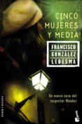 cinco mujeres y media-francisco gonzalez ledesma-9788408067795 cinco mujeres y media-francisco gonzalez ledesma-9788408067795