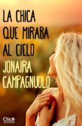 la chica que miraba al cielo (ebook)-jonaira campagnuolo-9788408177395 la chica que miraba al cielo (ebook)-jonaira campagnuolo-9788408177395