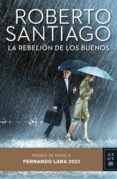 Descarga de libros gratis LA REBELIÓN DE LOS BUENOS en español de ROBERTO SANTIAGO 9788408277095