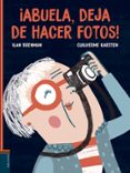 abuela, deja de hacer fotos-ilan brenman-9788414011195 abuela, deja de hacer fotos-ilan brenman-9788414011195