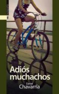 adios muchachos-daniel chavarria-9788415313595 adios muchachos-daniel chavarria-9788415313595