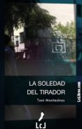 la soledad del tirador (ebook)-toni montesinos-9788415414995 la soledad del tirador (ebook)-toni montesinos-9788415414995