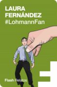 #lohmannfan (flash relatos) (ebook)-laura fernandez-9788415597995 #lohmannfan (flash relatos) (ebook)-laura fernandez-9788415597995