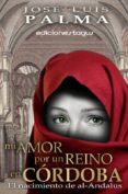 mi amor por un reino en córdoba (ebook)-jose luis palma-9788415623595 mi amor por un reino en córdoba (ebook)-jose luis palma-9788415623595