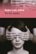 Ebooks android descarga gratuita YO FUI SANTA  de JUAN LUIS CANO en español 9788415740995