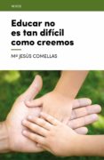 educar no es tan difícil como creemos-maria jesus comellas-9788416012695 educar no es tan difícil como creemos-maria jesus comellas-9788416012695