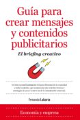 guia para crear mensajes y contenidos publicitarios: el briefing creativo-fernando labarta-9788416100095 guia para crear mensajes y contenidos publicitarios: el briefing creativo-fernando labarta-9788416100095