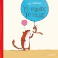 yo grande tu peque-lilly l arronge-9788416126095 yo grande tu peque-lilly l arronge-9788416126095