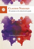 el caracter en la relacion de ayuda: eneatipos y transferencia-claudio naranjo-9788416145195 el caracter en la relacion de ayuda: eneatipos y transferencia-claudio naranjo-9788416145195