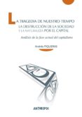 la tragedia de nuestro tiempo: la destruccion de la sociedad y la naturaleza por el capital-andres piqueras-9788416421695 la tragedia de nuestro tiempo: la destruccion de la sociedad y la naturaleza por el capital-andres piqueras-9788416421695