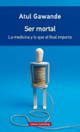 ser mortal: la medicina y lo que al final importa (rustica)-atul gawande-9788416734795 ser mortal: la medicina y lo que al final importa (rustica)-atul gawande-9788416734795