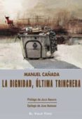 dignidad, ultima trinchera-manuel cañada-9788416995295 dignidad, ultima trinchera-manuel cañada-9788416995295