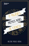 17 mujeres: premio nobel de ciencia-helene merle-9788417114695 17 mujeres: premio nobel de ciencia-helene merle-9788417114695