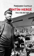 tintín-hergé: una vida del siglo xx-fernando castillo-9788417425395 tintín-hergé: una vida del siglo xx-fernando castillo-9788417425395