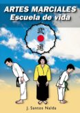 artes marciales: escuela de vida-jose santos nalda albiac-9788420303895 artes marciales: escuela de vida-jose santos nalda albiac-9788420303895