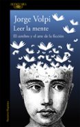 leer la mente: el cerebro y el arte de la ficcion-jorge volpi-9788420409795 leer la mente: el cerebro y el arte de la ficcion-jorge volpi-9788420409795