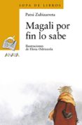 magali por fin lo sabe-patxi zubizarreta dorrosoro-9788420712895 magali por fin lo sabe-patxi zubizarreta dorrosoro-9788420712895