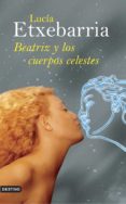 beatriz y los cuerpos celestes (premio nadal 1998)-lucia etxebarria-9788423340095 beatriz y los cuerpos celestes (premio nadal 1998)-lucia etxebarria-9788423340095
