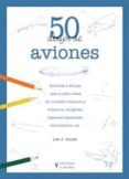 50 dibujos de aviones-lee j. ames-9788425519895 50 dibujos de aviones-lee j. ames-9788425519895