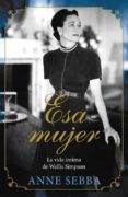 esa mujer: la vida intima de wallis simpson-anne sebba-9788426420695 esa mujer: la vida intima de wallis simpson-anne sebba-9788426420695