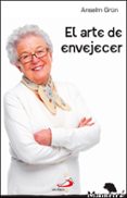 el arte de envejecer-anselm grun-9788428540995 el arte de envejecer-anselm grun-9788428540995