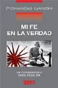 mi fe en la verdad : un pensamiento cada dia-mohandas k. gandhi-9788429316995 mi fe en la verdad : un pensamiento cada dia-mohandas k. gandhi-9788429316995