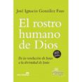 el rostro humano de dios-jose ignacio gonzalez faus-9788429324495 el rostro humano de dios-jose ignacio gonzalez faus-9788429324495