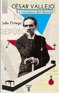 cesar vallejo: la escritura del devenir-julio ortega-9788430600595 cesar vallejo: la escritura del devenir-julio ortega-9788430600595