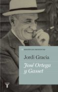 josé ortega y gasset (ebook)-jordi gracia-9788430616695 josé ortega y gasset (ebook)-jordi gracia-9788430616695