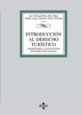introduccion al derecho turistico (adaptado a los nuevos estudios de grado)-jose manuel (coord) ruiz-rico ruiz-maria luisa moreno-torres herrera-9788430952595 introduccion al derecho turistico (adaptado a los nuevos estudios de grado)-jose manuel (coord) ruiz-rico ruiz-maria luisa moreno-torres herrera-9788430952595