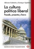 la cultura politica liberal: pasado, presente y futuro-alfonso galindo-enrique ujaldon-9788430959495 la cultura politica liberal: pasado, presente y futuro-alfonso galindo-enrique ujaldon-9788430959495