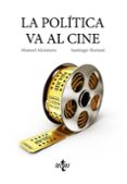 la política va al cine-manuel alcantara-santiago mariani-9788430968695 la política va al cine-manuel alcantara-santiago mariani-9788430968695