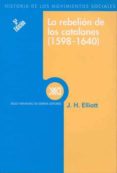 la rebelion de los catalanes: un estio sobre la decadencia de esp aña (1598-1640)-j. h. elliott-9788432302695 la rebelion de los catalanes: un estio sobre la decadencia de esp aña (1598-1640)-j. h. elliott-9788432302695
