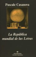 la republica mundial de las letras-pascale casanova-9788433961495 la republica mundial de las letras-pascale casanova-9788433961495