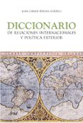 diccionario de relaciones internacionales y politica exterior-juan carlos pereira castañares-9788434418295 diccionario de relaciones internacionales y politica exterior-juan carlos pereira castañares-9788434418295