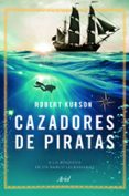 cazadores de piratas-robert kurson-9788434423695 cazadores de piratas-robert kurson-9788434423695