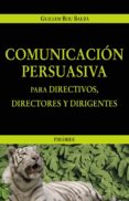 comunicacion persuasiva para directivos, directores y dirigentes-guillem bou bauza-9788436819595 comunicacion persuasiva para directivos, directores y dirigentes-guillem bou bauza-9788436819595