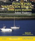 patron para navegacion basica: tests para examen (2ª ed.)-jaime vaquero-9788436820195 patron para navegacion basica: tests para examen (2ª ed.)-jaime vaquero-9788436820195