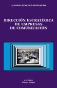 direccion estrategica de empresas de comunicacion-alfonso sanchez-tabernero-9788437618395 direccion estrategica de empresas de comunicacion-alfonso sanchez-tabernero-9788437618395