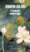 el jardin de un hombre ciego-nadeem aslam-9788439727095 el jardin de un hombre ciego-nadeem aslam-9788439727095