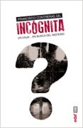 incognita: un viaje en busca del misterio-francisco contreras gil-9788441433595 incognita: un viaje en busca del misterio-francisco contreras gil-9788441433595